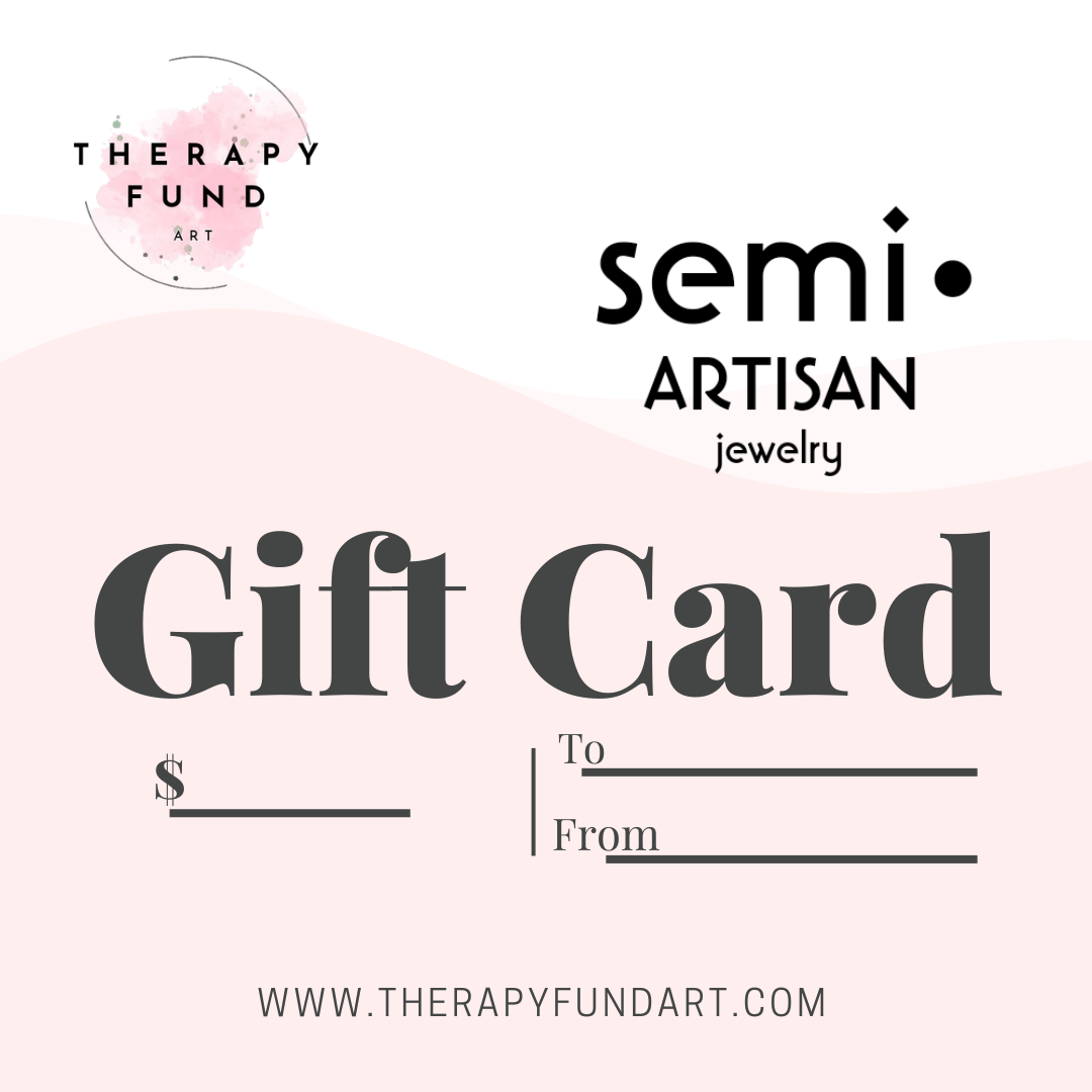 semi•ARTISAN Jewelry | Therapy Fund Art Gift Certificate