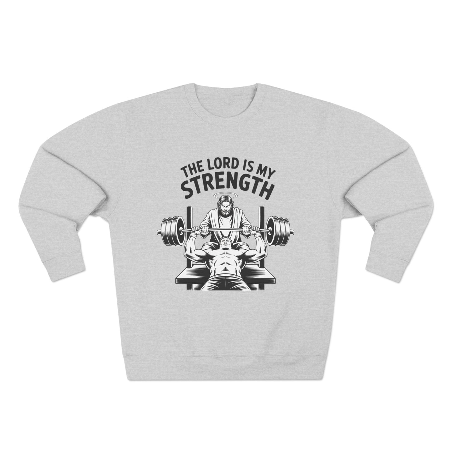 Crewneck Sweatshirt — “The Lord Is My Strength” Christian Weightlifting Gym Shirt