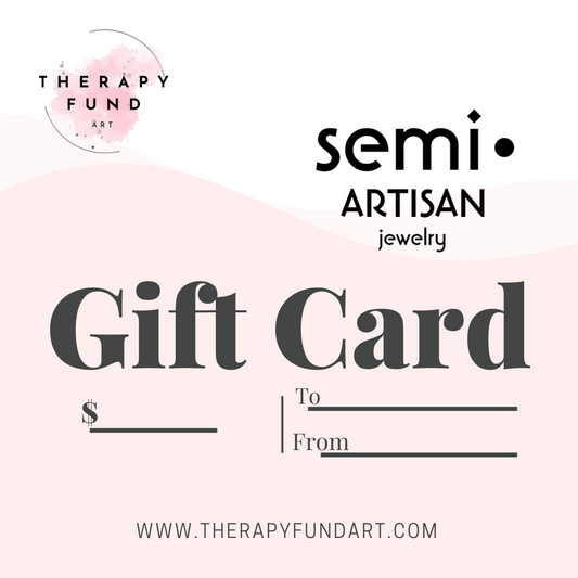 semi•ARTISAN Jewelry | Therapy Fund Art Gift Certificate